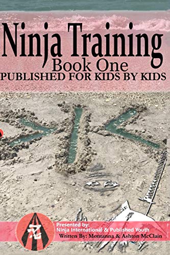 Stock image for Ninja Training: Presented by Ninja International & Published Youth: Published For Kids By Kids for sale by Lucky's Textbooks