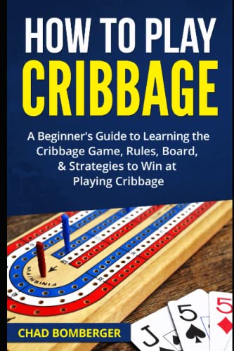 Beispielbild fr How to Play Cribbage: A Beginner's Guide to Learning the Cribbage Game, Rules, Board, & Strategies to Win at Playing Cribbage zum Verkauf von ThriftBooks-Dallas