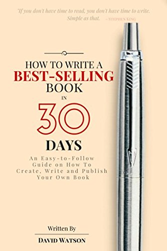 Imagen de archivo de How to Write a Best-Selling Book in 30 Days: An Easy-to-Follow Guide on How To Create, Write and Publish Your Own Book a la venta por AwesomeBooks