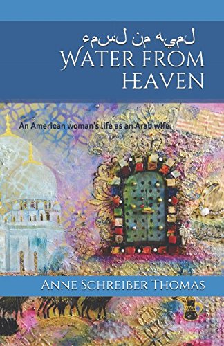 Beispielbild fr Water from heaven: An American woman's life as an Arab wife zum Verkauf von Books From California
