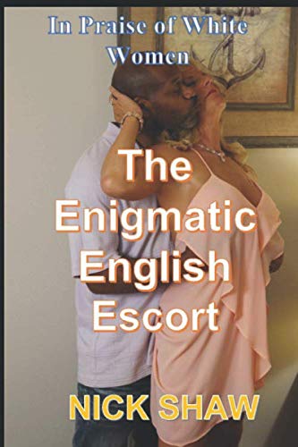 9781520974866: The Enigmatic English Escort: In Praise of White Women