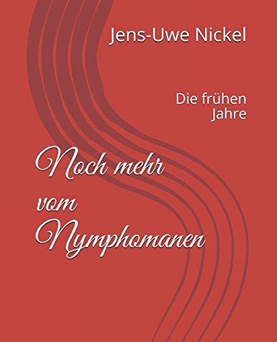 Stock image for Noch mehr vom Nymphomanen: Die fruehen Jahre (Tagebuch eines Nymphomanen) for sale by Revaluation Books
