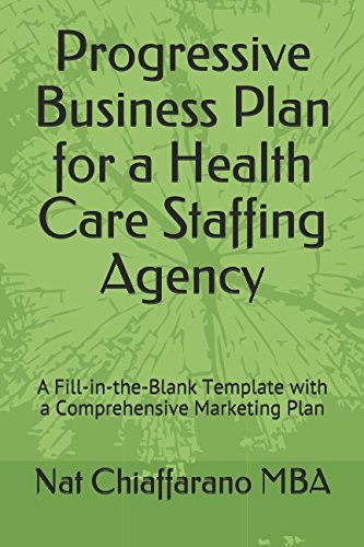 Imagen de archivo de Progressive Business Plan for a Health Care Staffing Agency: A Fill-in-the-Blank Template with a Comprehensive Marketing Plan a la venta por ThriftBooks-Dallas