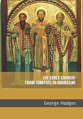 9781520976778: THE EARLY CHURCH: FROM IGNATIUS TO AUGUSTINE