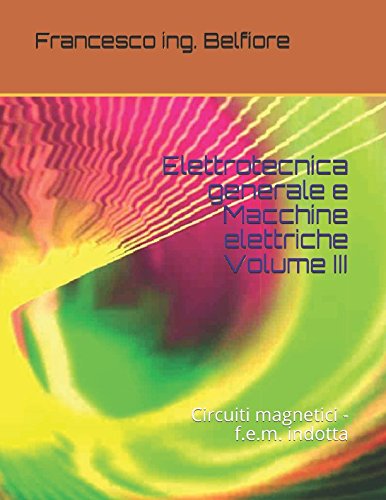 Stock image for Elettrotecnica generale e Macchine elettriche Volume III: Circuiti magnetici - f.e.m. indotta for sale by Revaluation Books