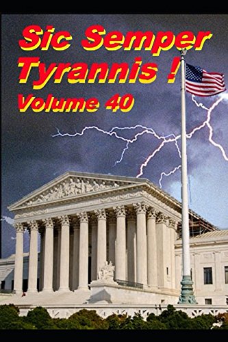Stock image for Sic Semper Tyrannis ! - Volume 40: The Decline and Fall of Child Protective Services for sale by Ergodebooks