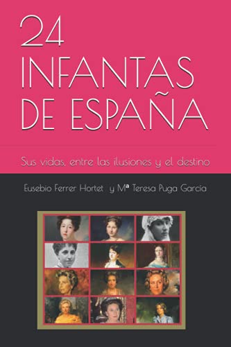 Stock image for 24 Infantas de Espana: Sus Vidas, Entre las Ilusiones y el Destino (Spanish Edition) for sale by Armadillo Books