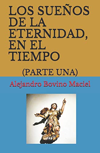 Beispielbild fr Los Sue�os de la Eternidad, En El Tiempo.: (parte Una) zum Verkauf von THE SAINT BOOKSTORE