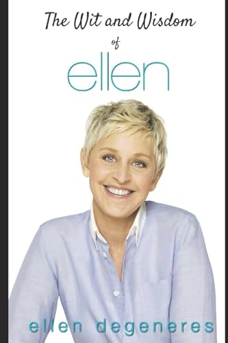Stock image for The Wit and Wisdom of Ellen DeGeneres for sale by SecondSale