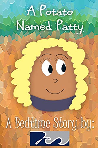 9781520990170: A Potato Named Patty: A Bedtime Story by 7cs (7Cs Bedtime Stories)