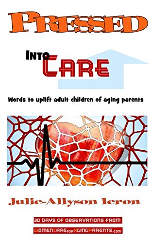 Beispielbild fr Pressed Into Care: Words to uplift adult children of aging parents zum Verkauf von Revaluation Books