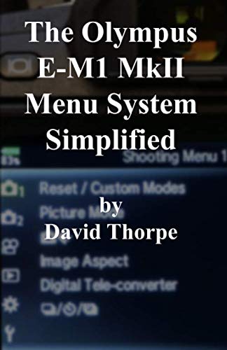 Stock image for The Olympus E-M1 MkII Menu System Simplified for sale by HPB-Diamond