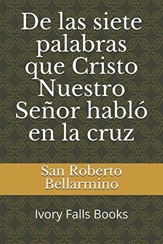 Beispielbild fr De las siete palabras que Cristo Nuestro Seor habl en la cruz zum Verkauf von Revaluation Books