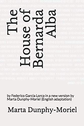 Beispielbild fr The House of Bernarda Alba: by Federico Garcia Lorca in a new version by Marta Dunphy-Moriel (English adaptation) zum Verkauf von ThriftBooks-Atlanta