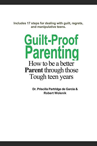 Stock image for Guilt-proof Parenting: How to be a better parent through those tough teen years for sale by Revaluation Books