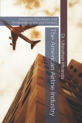 9781521007068: The American Airline Industry: Terrorism, Petroleum, and Profitability in the 21st Century