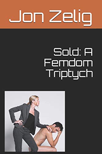 Stock image for Sold: A Femdom Triptych for sale by Lucky's Textbooks