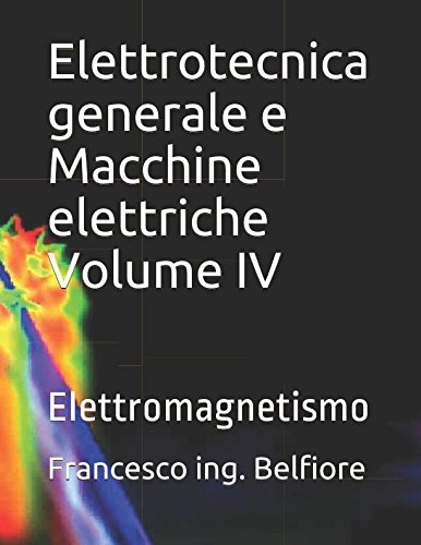 Stock image for Elettrotecnica generale e Macchine elettriche Volume IV: Elettromagnetismo for sale by Revaluation Books
