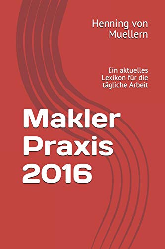 Stock image for Makler Praxis 2016: Ein aktuelles Lexikon fr die tgliche Arbeit (German Edition) for sale by Lucky's Textbooks