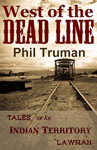 Stock image for West of the Dead Line: Tales of an Indian Territory Lawman for sale by HPB-Diamond