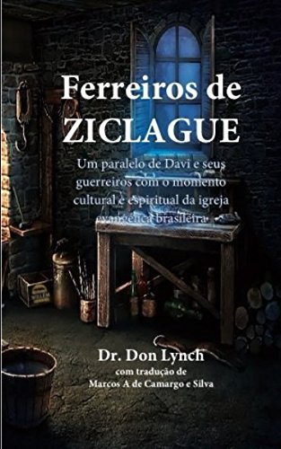 Stock image for Ferreiros de Ziclague: Um paralelo de Davi e seus guerreiros com o momento cultural e espiritual da igreja evanglica brasileira for sale by Revaluation Books