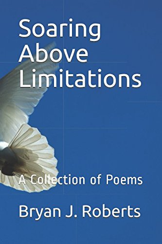 Beispielbild fr Soaring Above Limitations: A Collection of Poems zum Verkauf von Ergodebooks