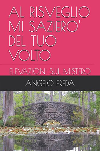 Stock image for AL RISVEGLIO MI SAZIERO' DEL TUO VOLTO: ELEVAZIONI SUL MISTERO (LA TERRA PROMESSA) for sale by Revaluation Books