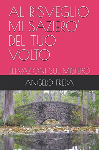 9781521022696: AL RISVEGLIO MI SAZIERO' DEL TUO VOLTO: ELEVAZIONI SUL MISTERO (LA TERRA PROMESSA) (Italian Edition)