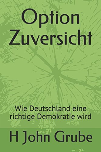 Stock image for Option Zuversicht: Wie Deutschland eine richtige Demokratie wird for sale by Revaluation Books