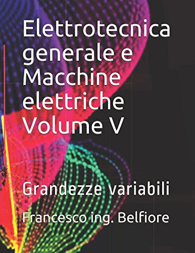 Stock image for Elettrotecnica generale e Macchine elettriche Volume V: Grandezze variabili for sale by Revaluation Books