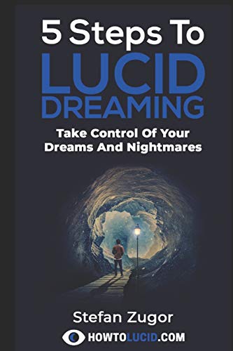 Imagen de archivo de 5 Steps To Lucid Dreaming: Take Control Of Your Dreams And Nightmares a la venta por Bahamut Media
