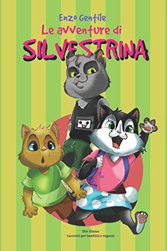 Beispielbild fr Le avventure di Silvestrina: Silvestrina va alla ricerca di suo padre, Gatto Silvestro (Elle Emme Fiabe e Favole) zum Verkauf von Revaluation Books