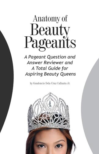 9781521037461: Anatomy of Beauty Pageants: A Pageant Question and Answer Reviewer and A Total 