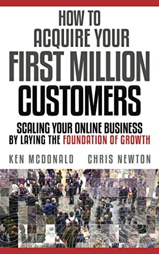 Beispielbild fr How to Acquire Your First Million Customers : Scaling Your Online Business by Laying the Foundation for Growth zum Verkauf von Better World Books
