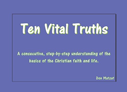 Imagen de archivo de Ten Vital Truths: A consecutive, step-by-step understanding of the basics of the Christian faith and life a la venta por Revaluation Books