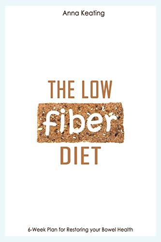 Imagen de archivo de The Low Fiber Diet: 6-Week Plan for Restoring your Bowel Health a la venta por AwesomeBooks