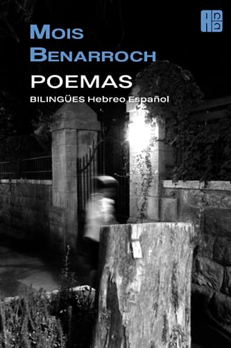 Stock image for POEMAS BILINGES Hebreo Espaol (???? ????? ?? ???? The poetry of Mois Benarroch. La poesa de Mois Benarroch) (Spanish Edition) for sale by Ergodebooks