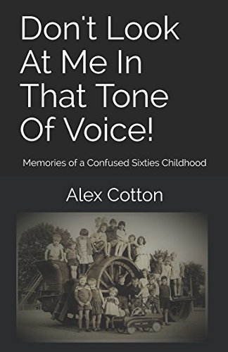 Imagen de archivo de Don't Look At Me In That Tone Of Voice!: Memories of a Confused Sixties Childhood (Confusing Chilhood) a la venta por AwesomeBooks