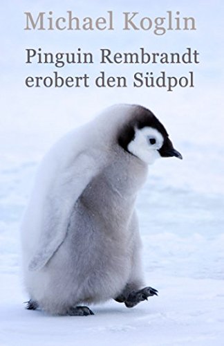 Stock image for Pinguin Rembrandt erobert den Sdpol for sale by medimops
