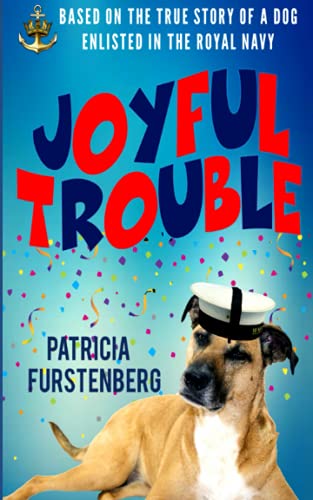 Imagen de archivo de Joyful Trouble: Based on the True Story of a Dog Enlisted in the Royal Navy a la venta por Bahamut Media