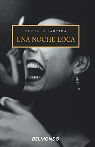 Imagen de archivo de Una Noche Loca: Seis micro novelas y una novela corta a la venta por Revaluation Books