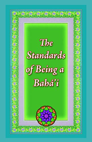 Imagen de archivo de The Standards of Being a Baha'i a la venta por Revaluation Books