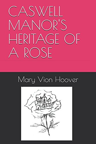 Stock image for CASWELL MANOR'S HERITAGE OF A ROSE for sale by Revaluation Books
