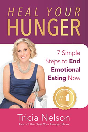 Imagen de archivo de Heal Your Hunger: 7 Simple Steps to End Emotional Eating Now a la venta por Bahamut Media
