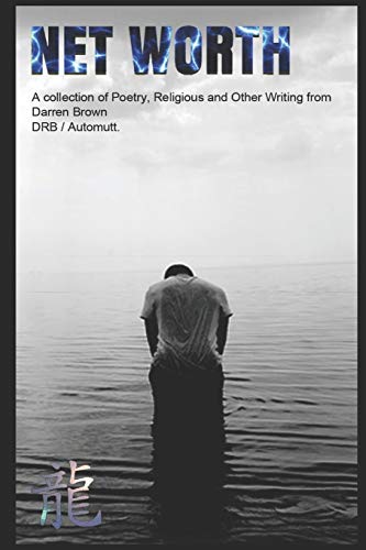 Stock image for Net Worth: A Collection of Poems and Writing from Darren Robert Brown, DRB / Automutt, Maximutt, Cosmicosis, 5of6 for sale by Lucky's Textbooks
