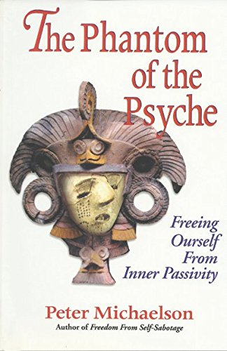 Beispielbild fr The Phantom of the Psyche: Freeing Ourself from Inner Passivity zum Verkauf von WorldofBooks