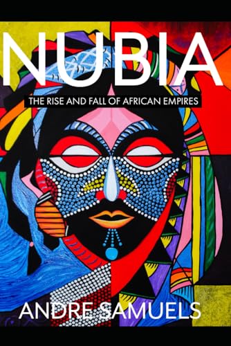 Stock image for NUBIA: The Rise and Fall of African Empires for sale by Ergodebooks