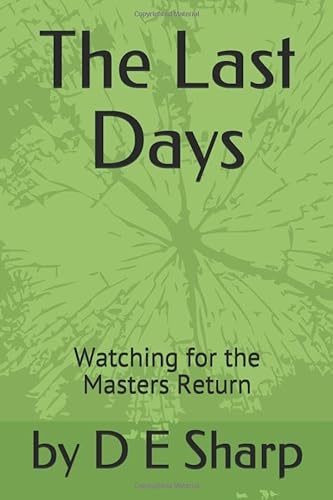 Imagen de archivo de The Last Days: Watching for the Masters Return a la venta por Revaluation Books