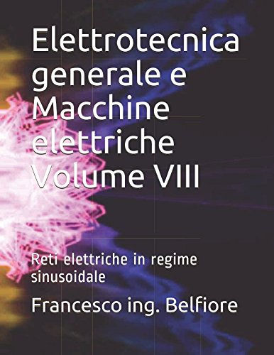 Stock image for Elettrotecnica generale e Macchine elettriche Volume VIII: Reti elettriche in regime sinusoidale for sale by Revaluation Books