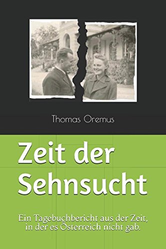 Stock image for Zeit der Sehnsucht: Ein Tagebuchbericht aus der Zeit, in der es Oesterreich nicht gab. for sale by Revaluation Books